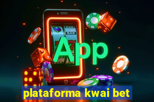 plataforma kwai bet